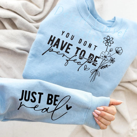 You Don’t Have To Be Perfect Sweatshirt