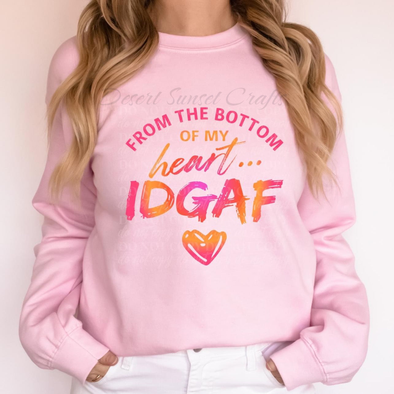 From The Bottom Of My Heart Sweatshirt