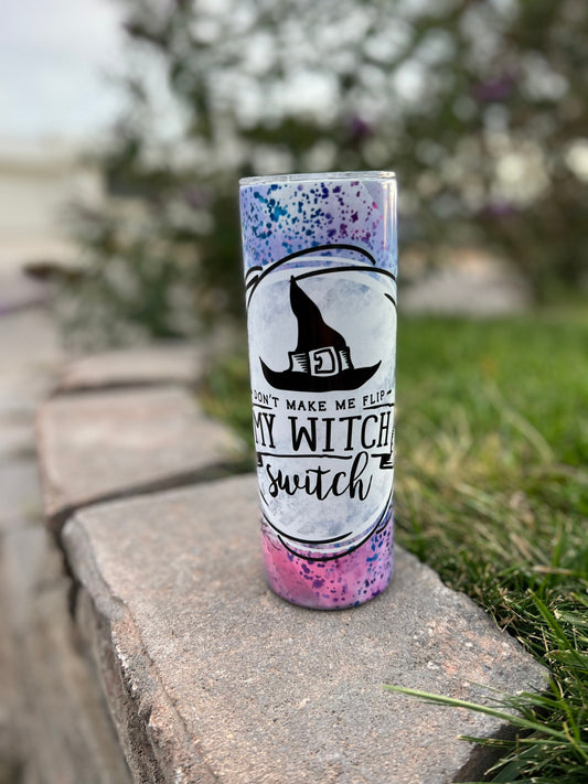 Halloween Witch Sublimated Tumbler | Don’t make me flip my witch switch